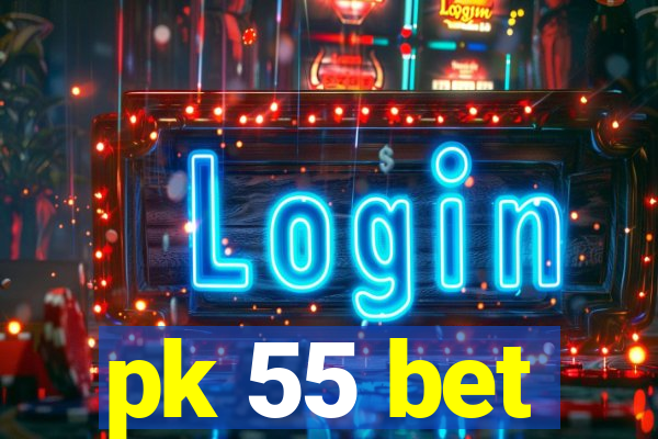 pk 55 bet